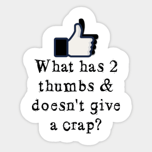 What has 2 thumbs & doesn't give a crap? Sticker